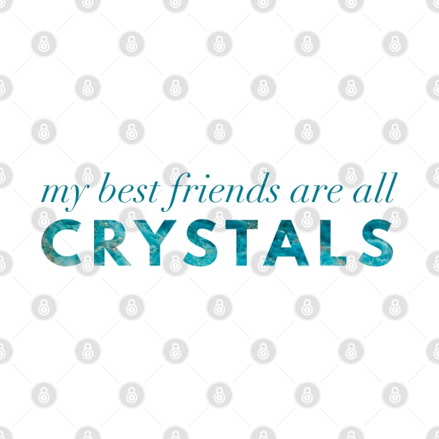 My Best Friends Are All Crystals - Apatite by Strong with Purpose