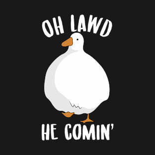 Oh Lawd He Comin - Thicc Goose Meme T-Shirt