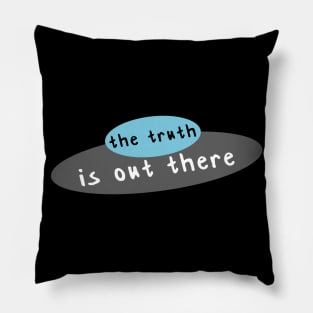 The truth is out there - UFO Pillow