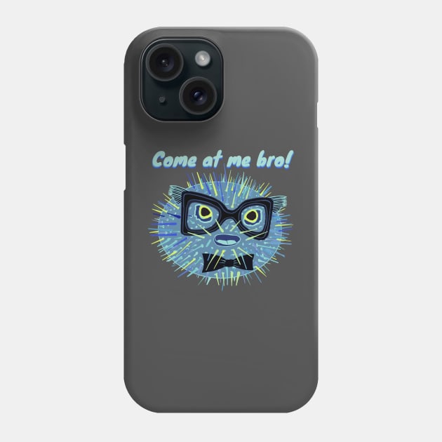 Come at me bro! - funny puffer fish Phone Case by BrederWorks