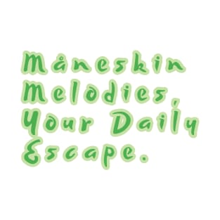 Måneskin Melodies, Your Daily Escape. T-Shirt