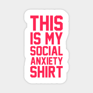 This Is My Social Anxiety Shirt Magnet