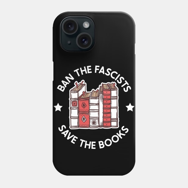 ban the fascists save the books Phone Case by Be Cute 