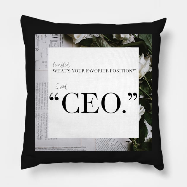 My Favorite Position? CEO Pillow by Asilynn