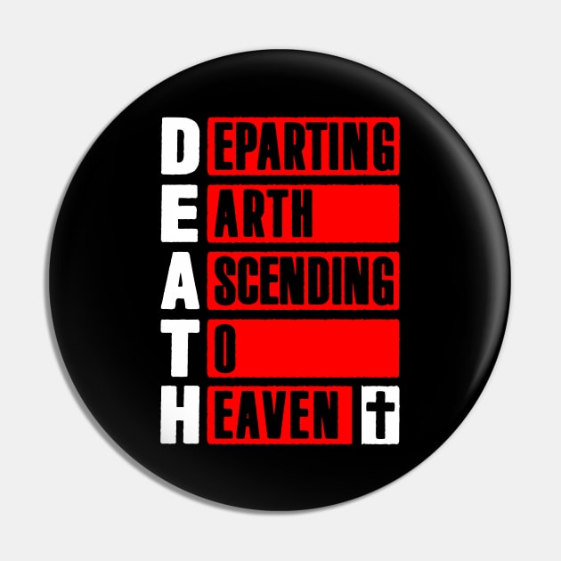 DEATH - Departing Earth Ascending To Heaven Pin by Plushism