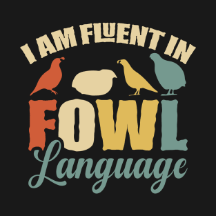 I am Fluent in Fowl Language Quail Funny T-Shirt