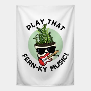 Play That Fern-ky Music Funny Plant Pun Tapestry