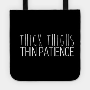 Thick Thighs Thin Patience Tote