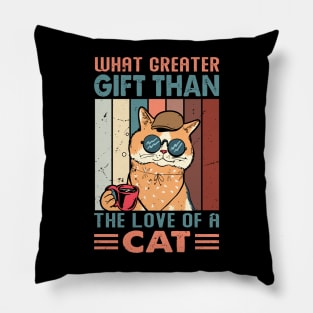 What Greater Gift Than The Love Of A Cat - Design For Cat Lovers Pillow