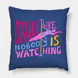 Dance Like Nobody is Watching Pillow