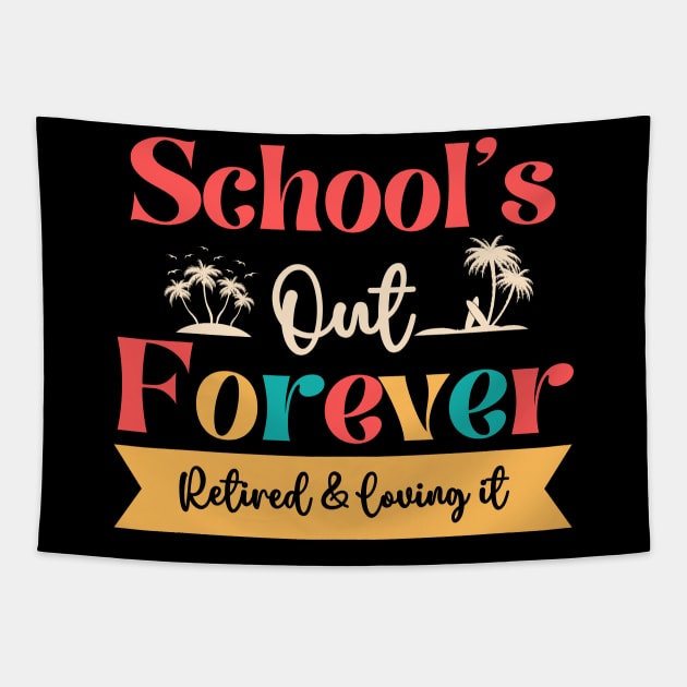 Retired Teacher-Schools Out Forever Retired Loving It Tapestry by dooddles