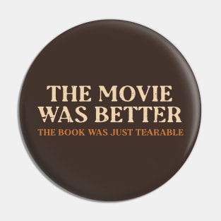 The Movie Was Better Pin