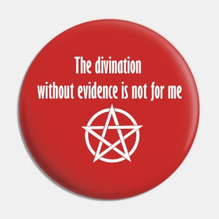 The divination without evidence is not for me. Pin