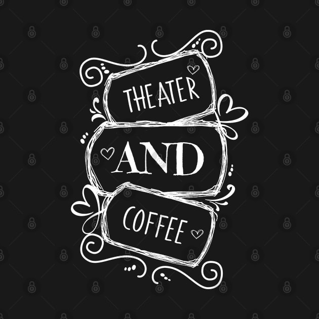 Fueled by Theater and Coffee by Timeforplay