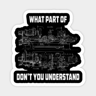 Mechanical Engineering What Part Of Dont You Understand T-Shirt Magnet