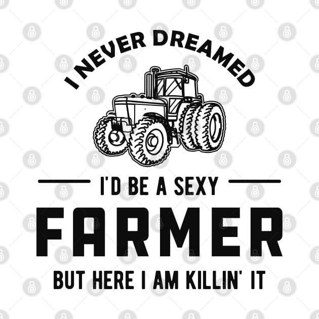 Farmer - I never dreamed I'd be a sexy farmer by KC Happy Shop