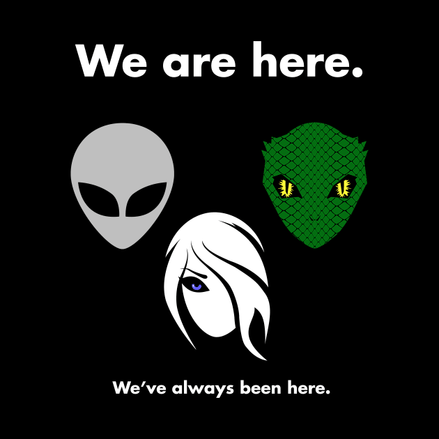 We Are Here by AbductionWear