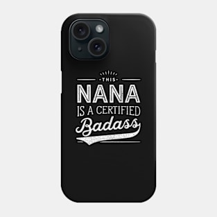 Certified Badass Nana For Nana Phone Case