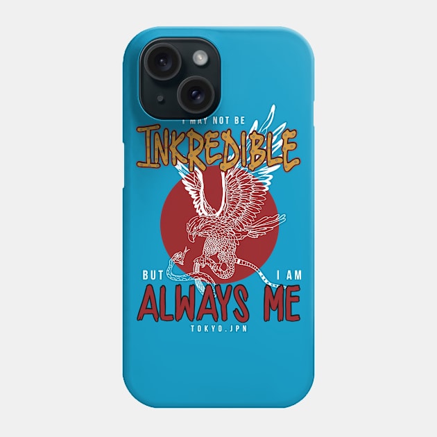 i may not be inkredible but im always me Tokyo japan Phone Case by TomCage