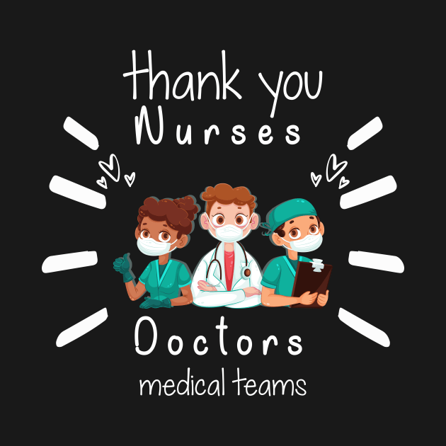 Thank You Nurses Doctors Medical Teams,  Heart Hero For Nurse And Doctor,  Front Line Workers Are My Heroes by wiixyou