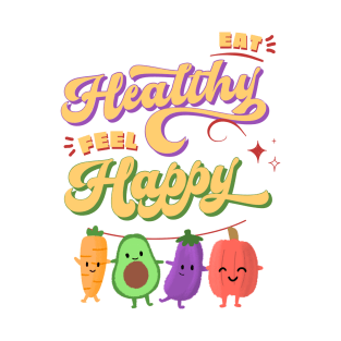 Eat Healthy feel Happy T-Shirt