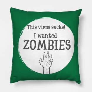 This virus sucks. I wanted Zombies Pillow