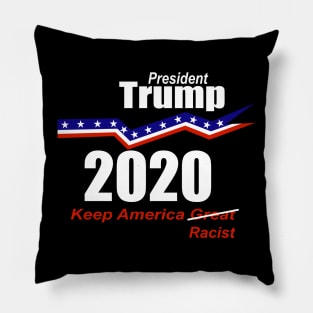 President Trump 2020 Keep America Racist Pillow