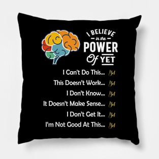 I Believe in the Power Of Yet Pillow