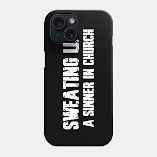 Sweating like a sinner in church Phone Case