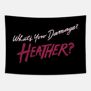 What's Your Damage? Heather? Tapestry