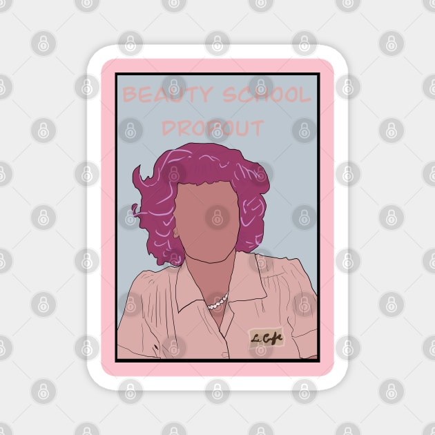 Beauty School Dropout Magnet by BadDrawnStuff