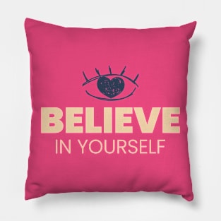 Believe In Yourself self love love yourself Positivity Pillow