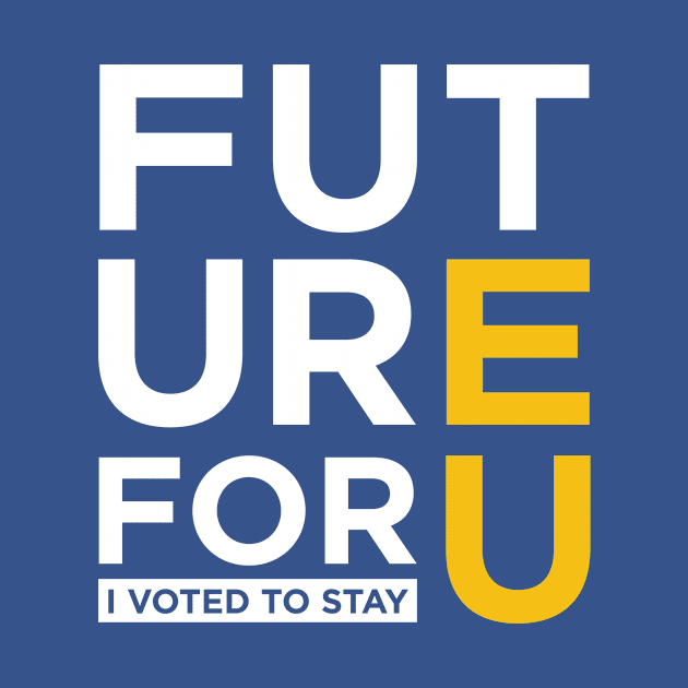 FUTURE 4 U - I voted to stay by e2productions