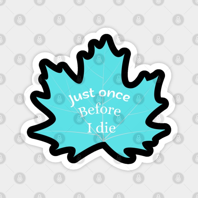 Maple Leafs Just Once before à die Magnet by luna.wxe@gmail.com