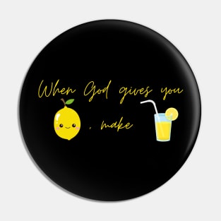 When God Give You Lemon, Make Lemonade Pin