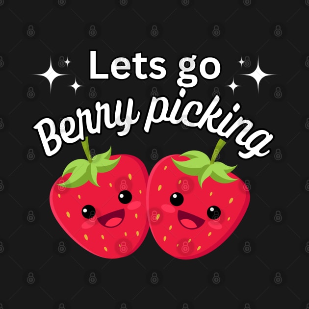 Lets go Berry Picking - Kawaii food - Fun Phrase by ProLakeDesigns