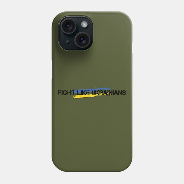 FIGHT LIKE UKRAINIANS Phone Case by Myartstor 