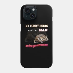 My Tummy Hurts And I'm MAD At The Government Meme Phone Case