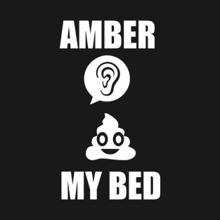 Amber shat my bed T-Shirt