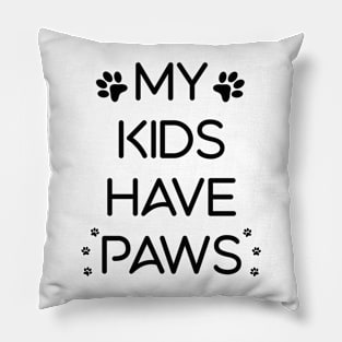 My Kids have Paws Pillow