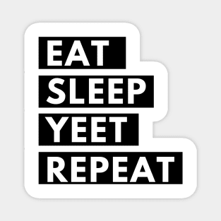 eat sleep yeet repeat Magnet