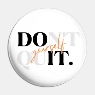 Don't Quit, Do It Yourself T-Shirt: Empowering Motivational Tee for Self-Determination Pin