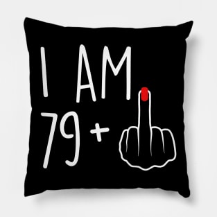 I Am 79 Plus 1 Middle Finger For A 80th Birthday For Women Pillow