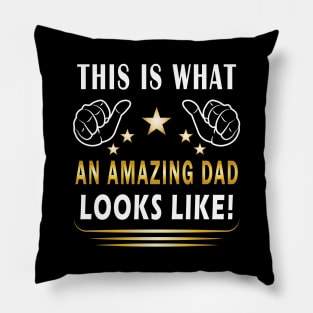 This Is What An Amazing Dad Looks Like Pillow