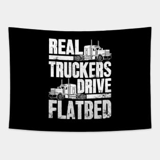 Real Truckers Drive Flatbed The Best Truck Driver Tapestry