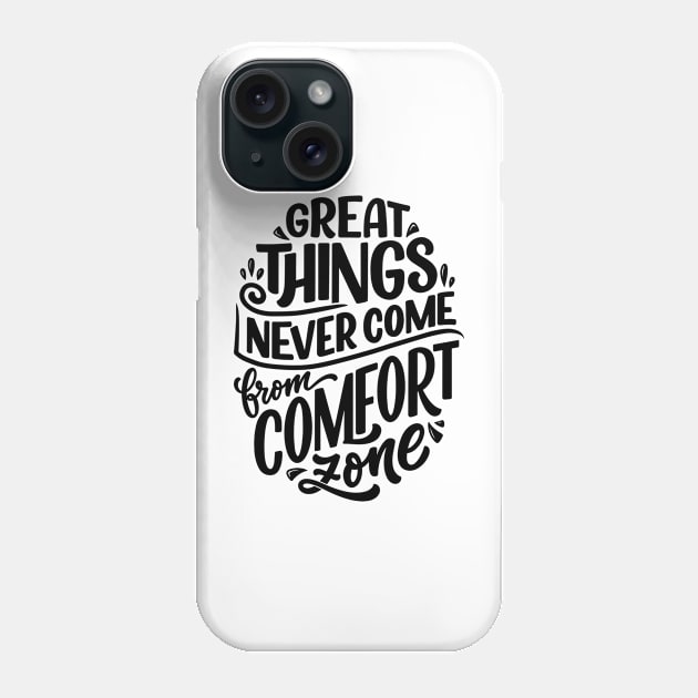 Great Things Never Come from Comfort Zone Phone Case by SzlagRPG