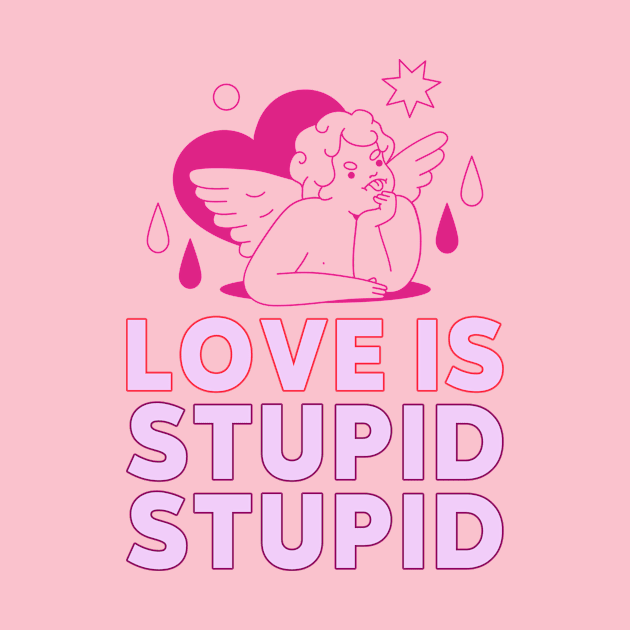 love is stupid stupid cupid by WOAT