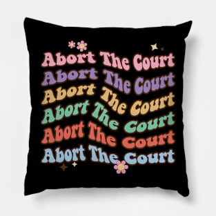 Abort The Court - SCOTUS Reproductive Rights Pillow