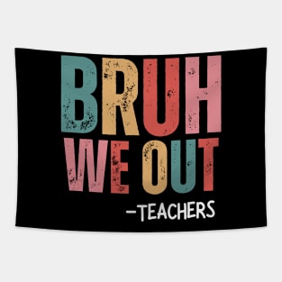 Bruh We Out - Teachers Tapestry