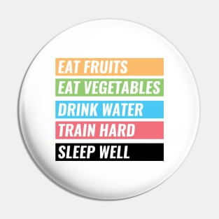 Eat Fruits, Vegetables, Drink Water, Train Hard, Sleep Well Pin